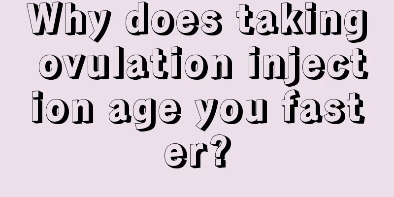 Why does taking ovulation injection age you faster?