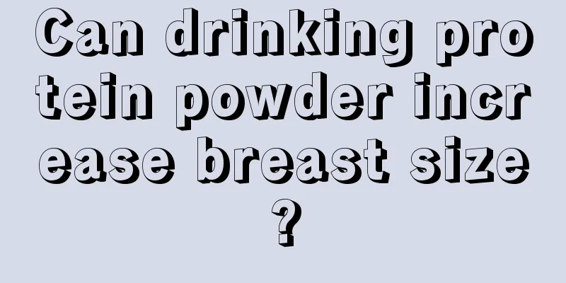 Can drinking protein powder increase breast size?