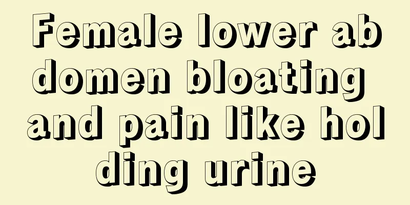 Female lower abdomen bloating and pain like holding urine