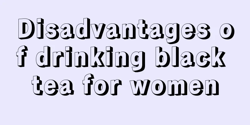 Disadvantages of drinking black tea for women