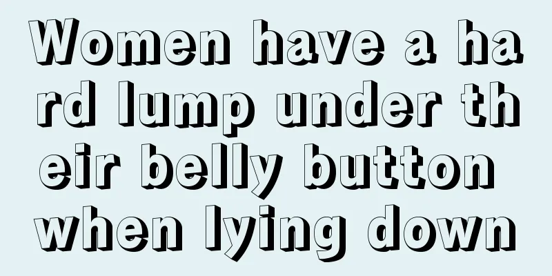 Women have a hard lump under their belly button when lying down