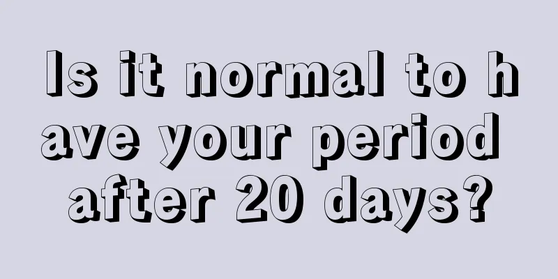 Is it normal to have your period after 20 days?