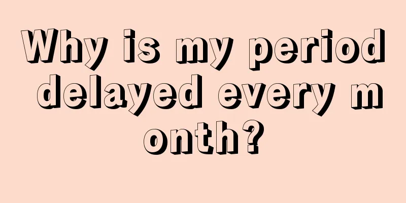 Why is my period delayed every month?