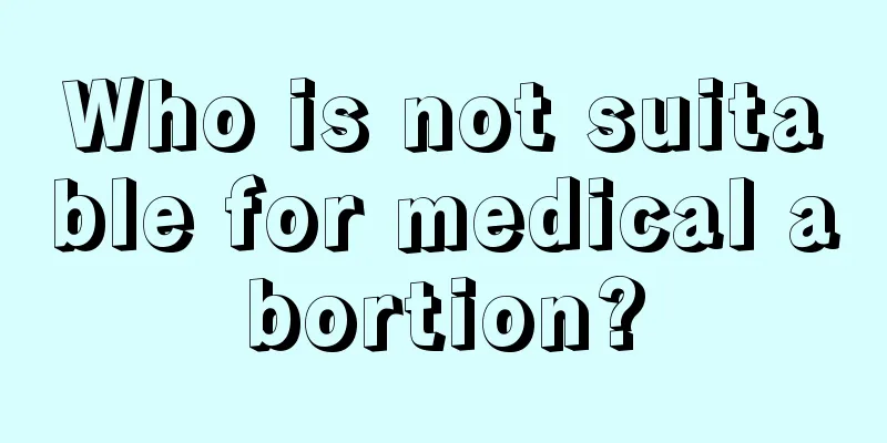 Who is not suitable for medical abortion?