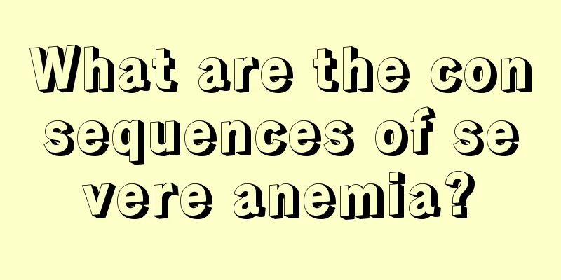 What are the consequences of severe anemia?