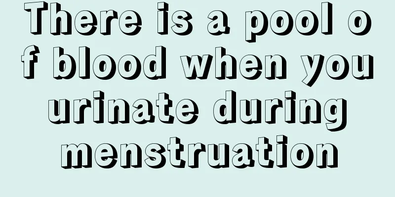 There is a pool of blood when you urinate during menstruation