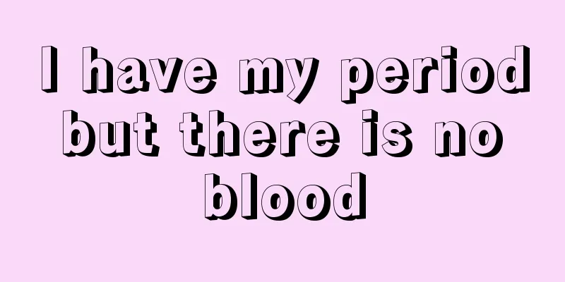 I have my period but there is no blood