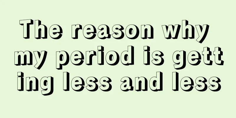 The reason why my period is getting less and less