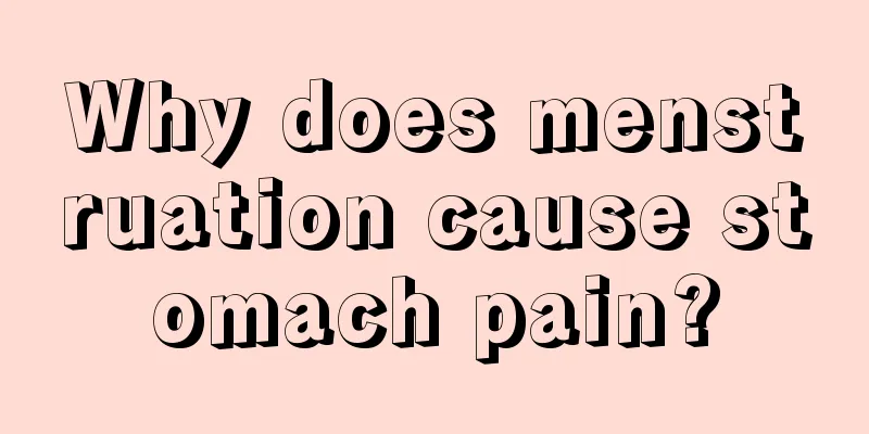 Why does menstruation cause stomach pain?