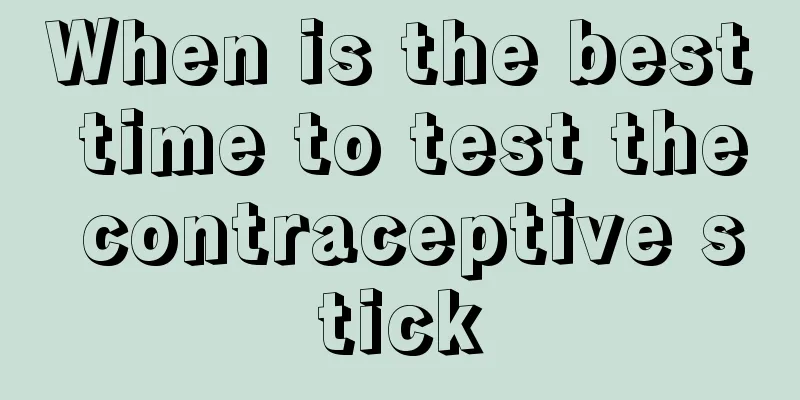 When is the best time to test the contraceptive stick