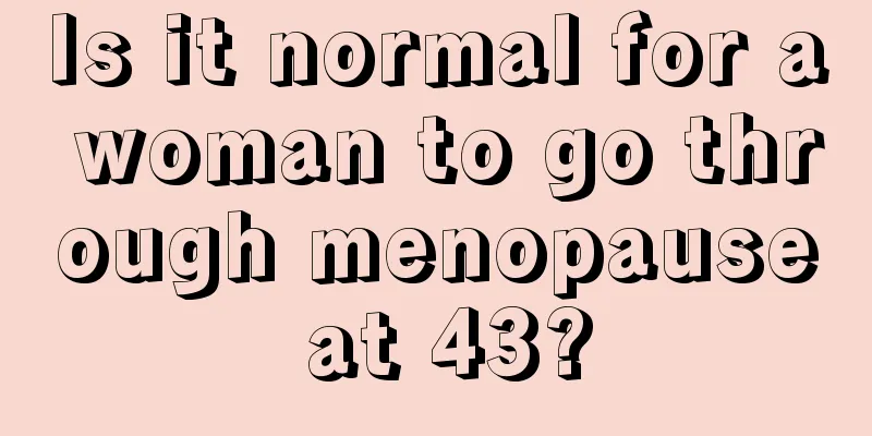 Is it normal for a woman to go through menopause at 43?