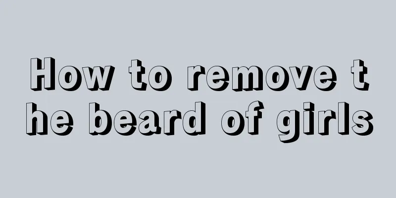 How to remove the beard of girls