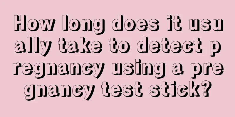 How long does it usually take to detect pregnancy using a pregnancy test stick?