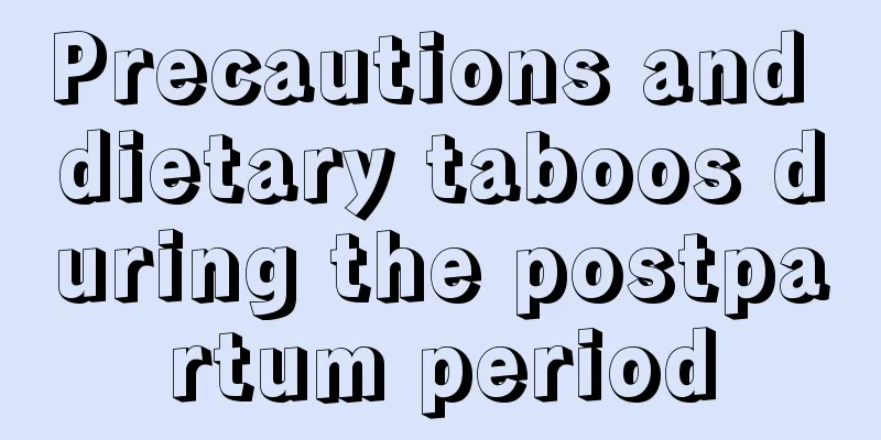 Precautions and dietary taboos during the postpartum period