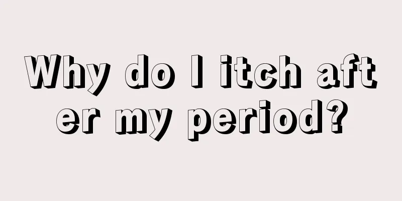 Why do I itch after my period?