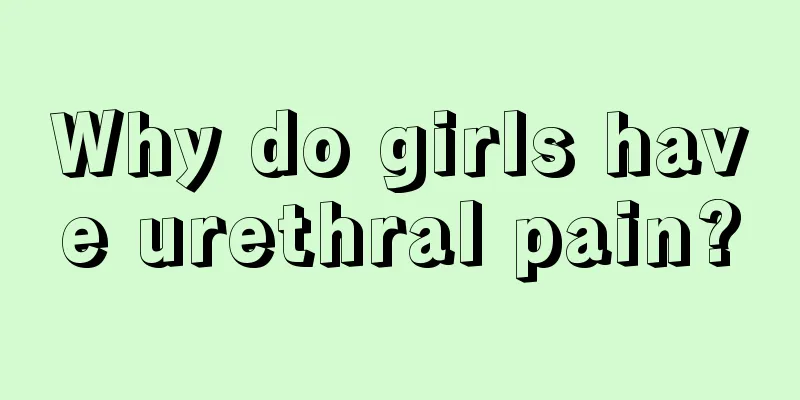 Why do girls have urethral pain?