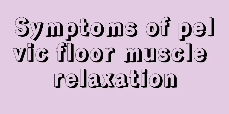 Symptoms of pelvic floor muscle relaxation