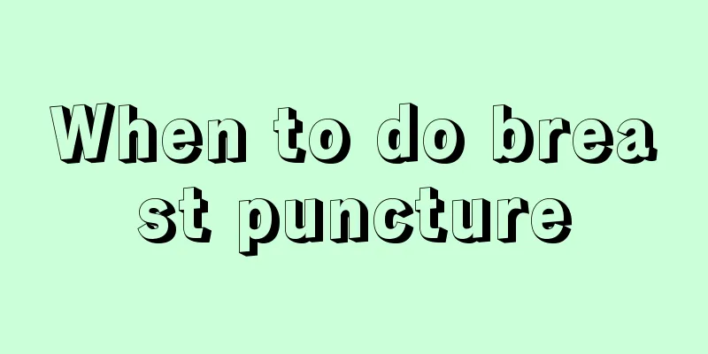 When to do breast puncture