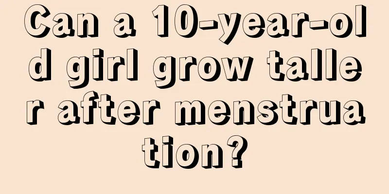 Can a 10-year-old girl grow taller after menstruation?