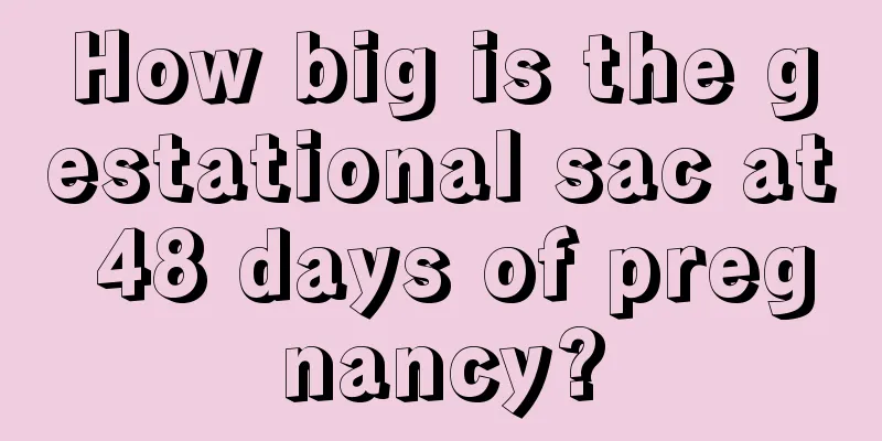 How big is the gestational sac at 48 days of pregnancy?