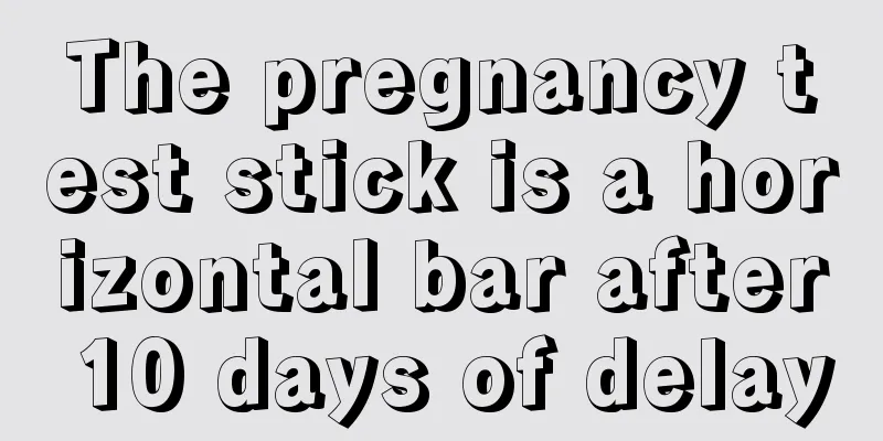 The pregnancy test stick is a horizontal bar after 10 days of delay