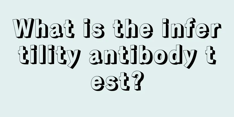 What is the infertility antibody test?