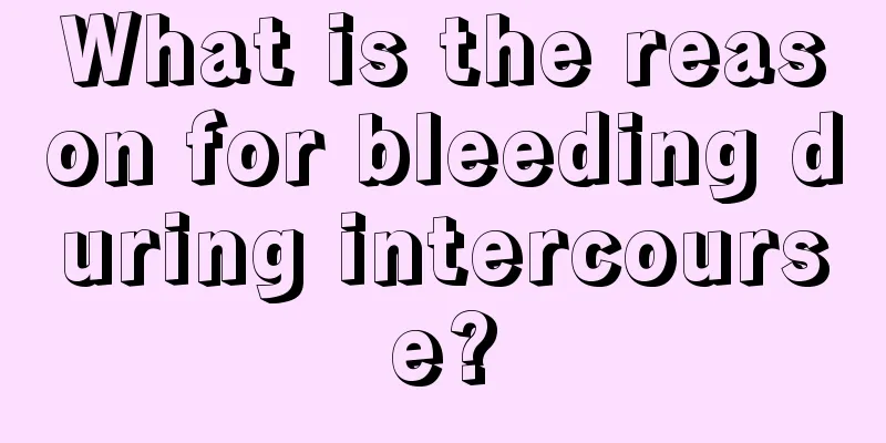 What is the reason for bleeding during intercourse?