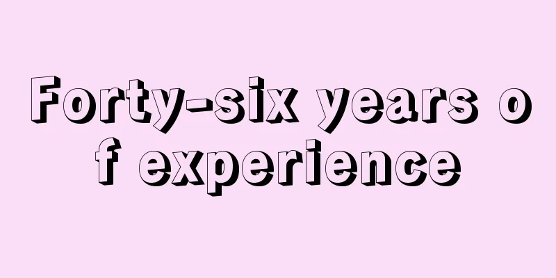 Forty-six years of experience