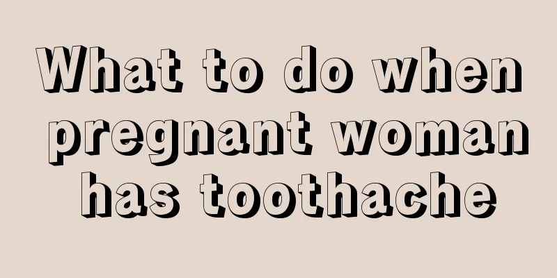 What to do when pregnant woman has toothache