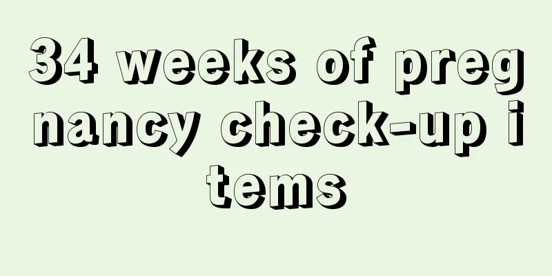 34 weeks of pregnancy check-up items