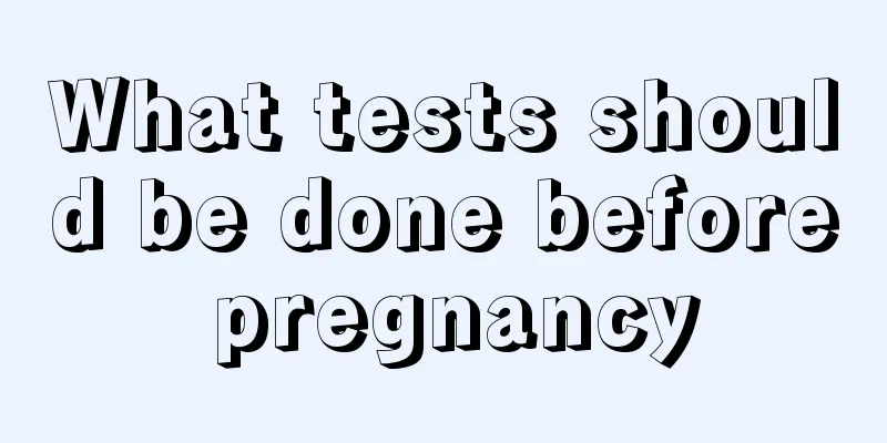 What tests should be done before pregnancy