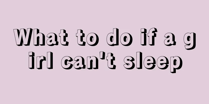 What to do if a girl can't sleep