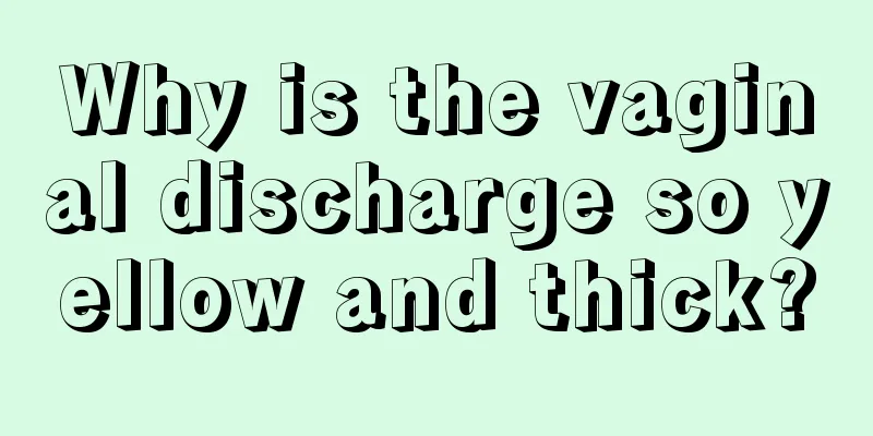 Why is the vaginal discharge so yellow and thick?