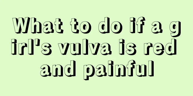 What to do if a girl's vulva is red and painful