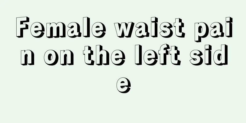 Female waist pain on the left side