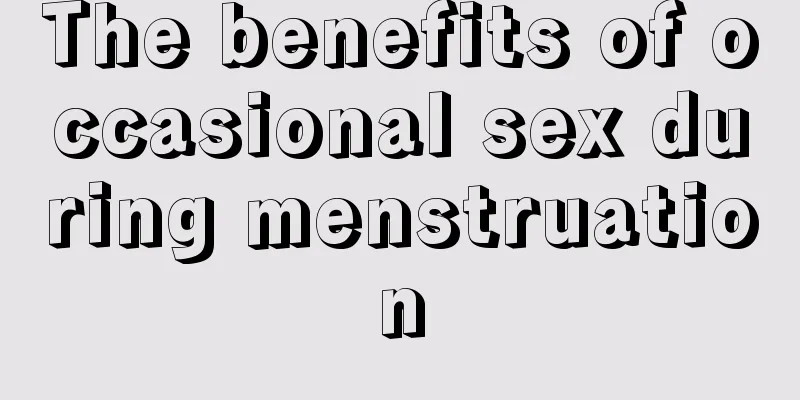 The benefits of occasional sex during menstruation