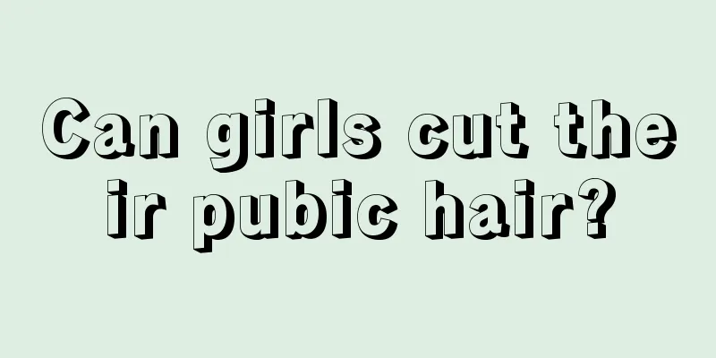 Can girls cut their pubic hair?