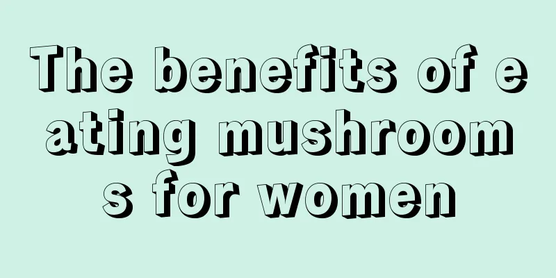 The benefits of eating mushrooms for women