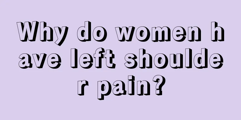 Why do women have left shoulder pain?