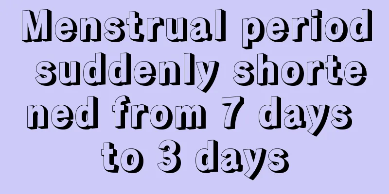 Menstrual period suddenly shortened from 7 days to 3 days