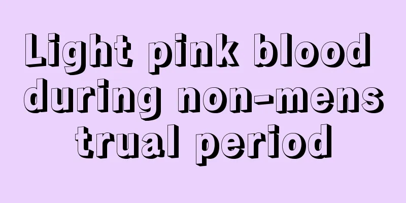 Light pink blood during non-menstrual period