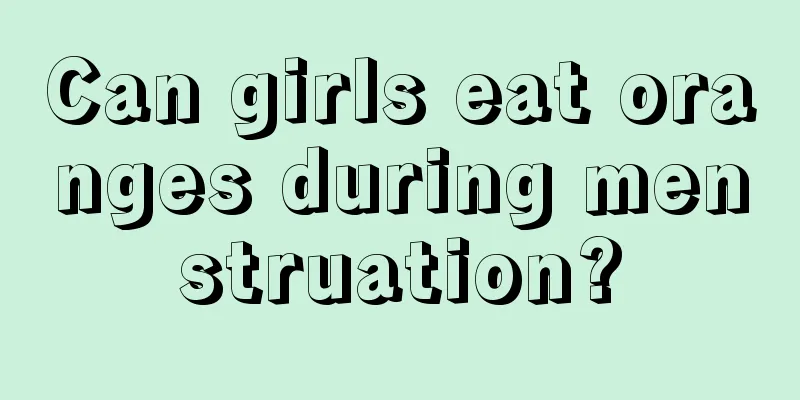 Can girls eat oranges during menstruation?