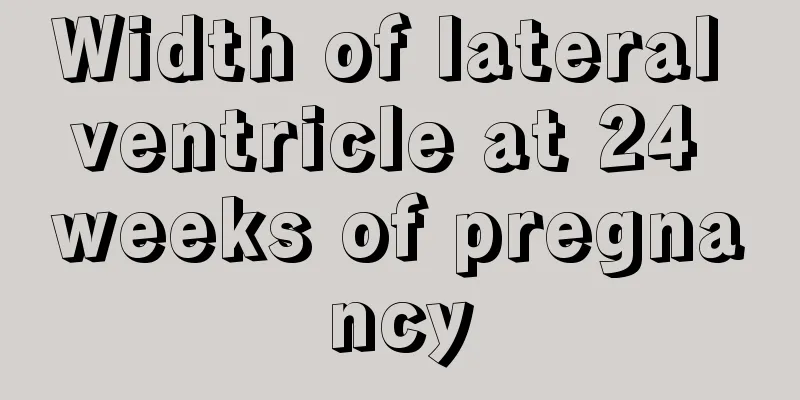 Width of lateral ventricle at 24 weeks of pregnancy