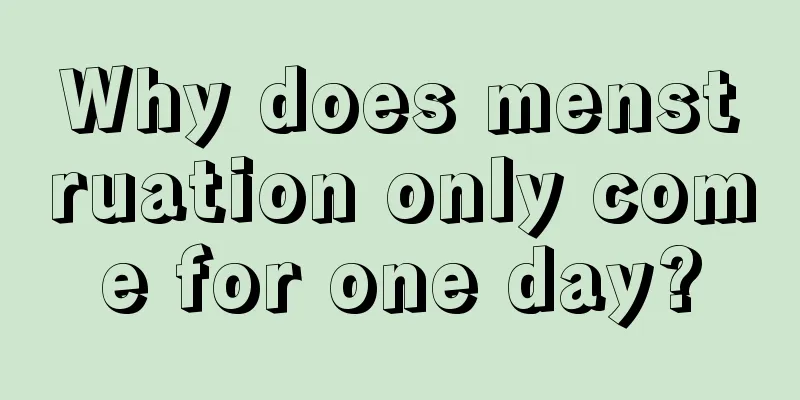 Why does menstruation only come for one day?