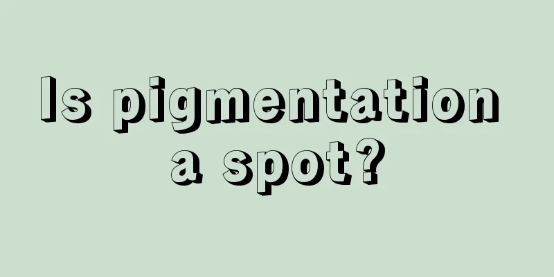 Is pigmentation a spot?