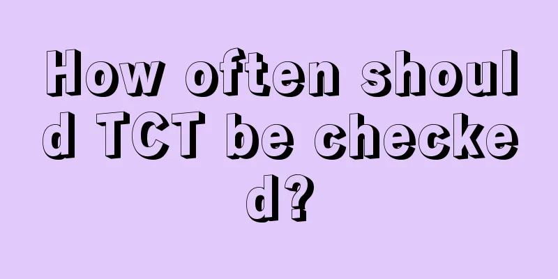 How often should TCT be checked?