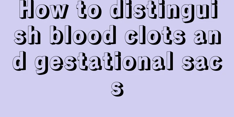 How to distinguish blood clots and gestational sacs