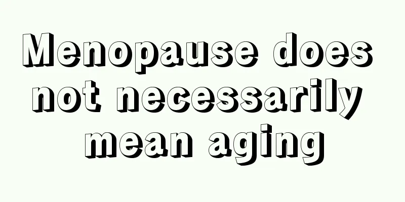 Menopause does not necessarily mean aging