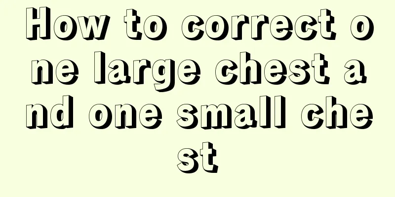 How to correct one large chest and one small chest