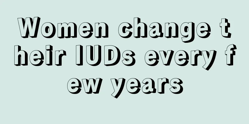 Women change their IUDs every few years